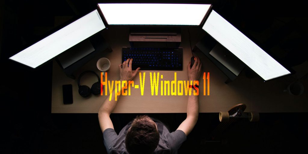 如何在Windows 11中启用Hyper-V