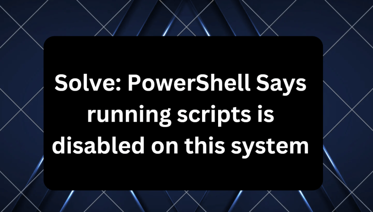 Powershell Says Running Scripts Is Disabled On This System.png